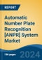 Automatic Number Plate Recognition [ANPR] System Market - Global Industry Size, Share, Trends, Opportunity, and Forecast, 2019-2029F - Product Thumbnail Image